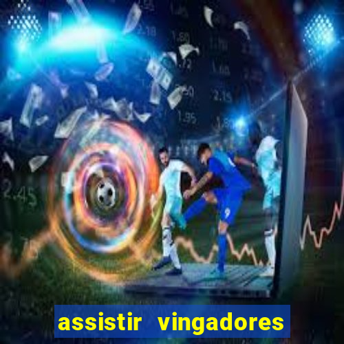 assistir vingadores ultimato filme completo dublado